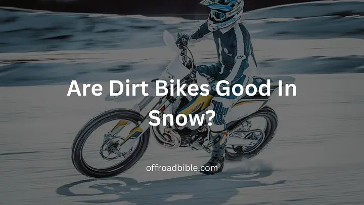 Are Dirt Bikes Good In Snow?