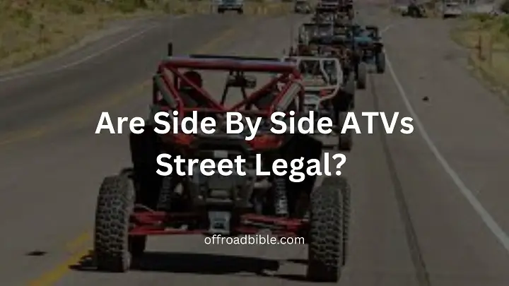 Are Side By Side ATVs Street Legal?