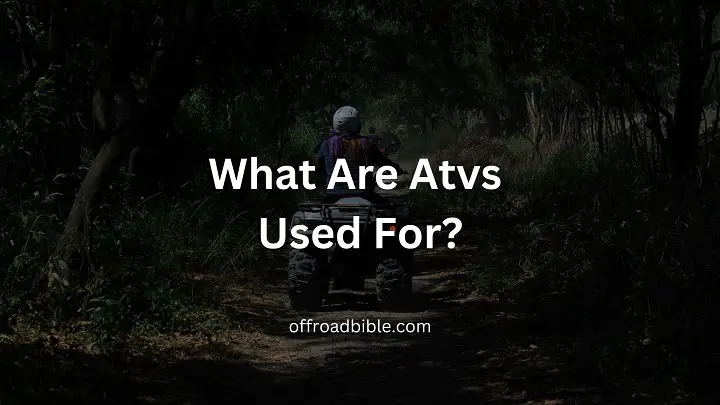 What Are Atvs Used For?