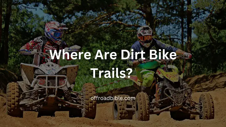 Where Are Dirt Bike Trails?