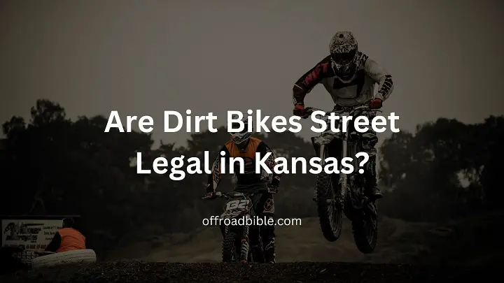 Are Dirt Bikes Street Legal in Kansas?