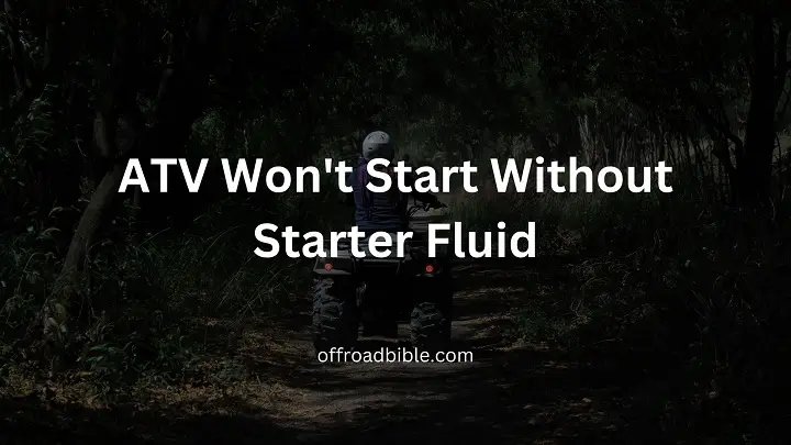 ATV Won't Start Without Starter Fluid