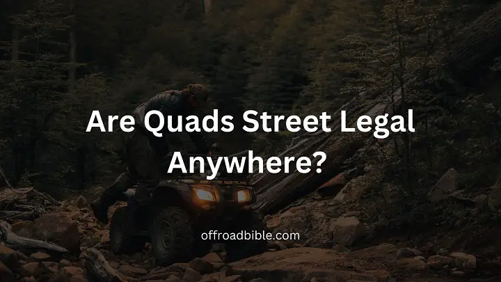 Are Quads Street Legal Anywhere?