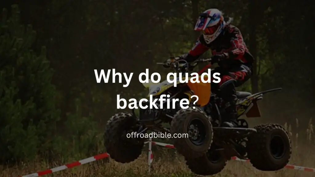 Why do quads backfire?