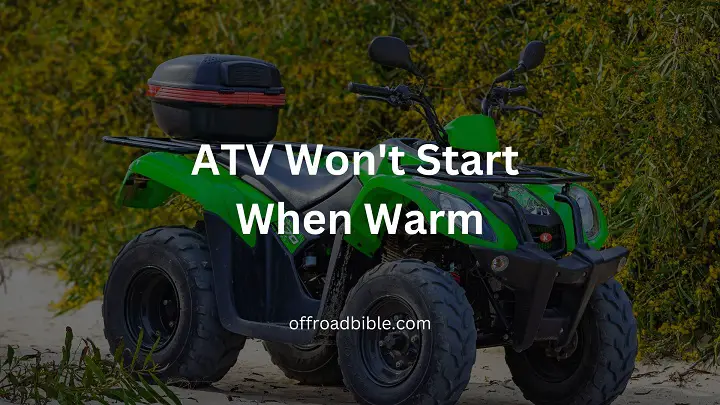 ATV Won't Start When Warm