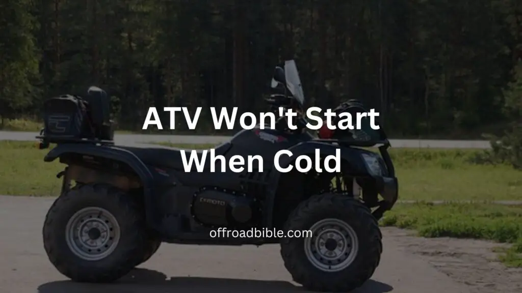 ATV Won't Start When Cold