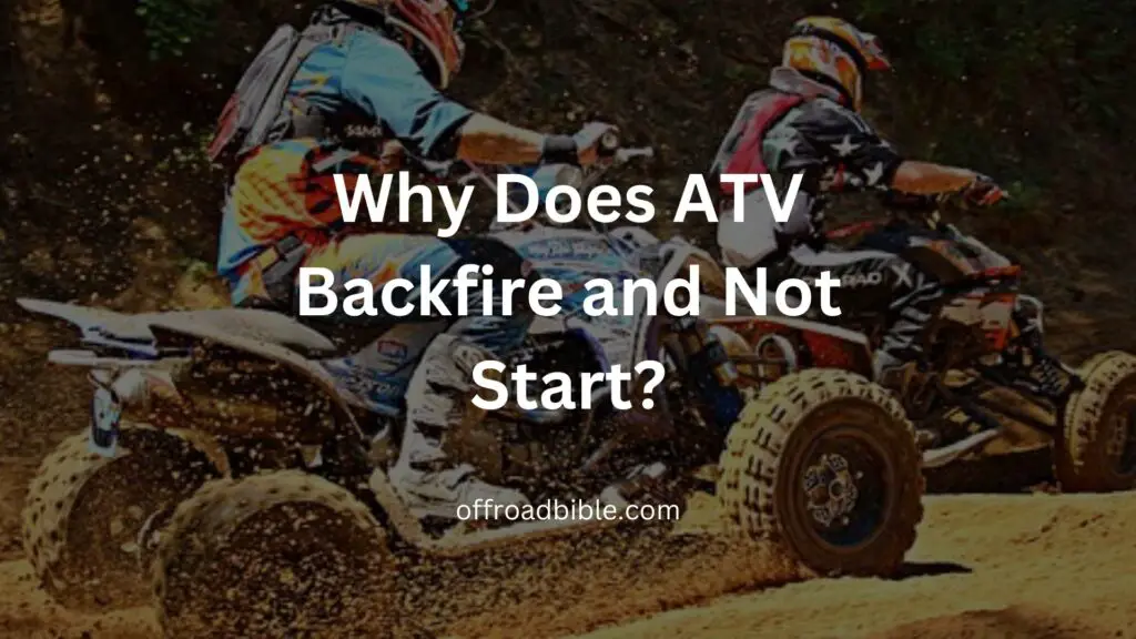Why Does ATV Backfire and Not Start?