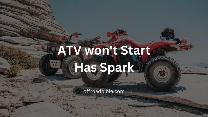 ATV won't start has spark