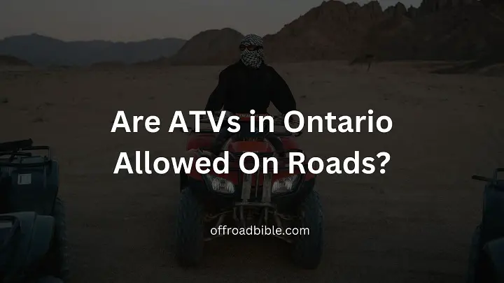 Are ATVs in Ontario Allowed On Roads?