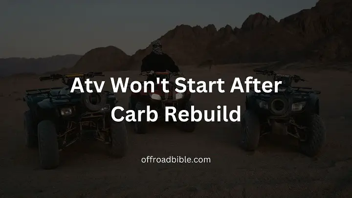 Atv Won't Start After Carb Rebuild