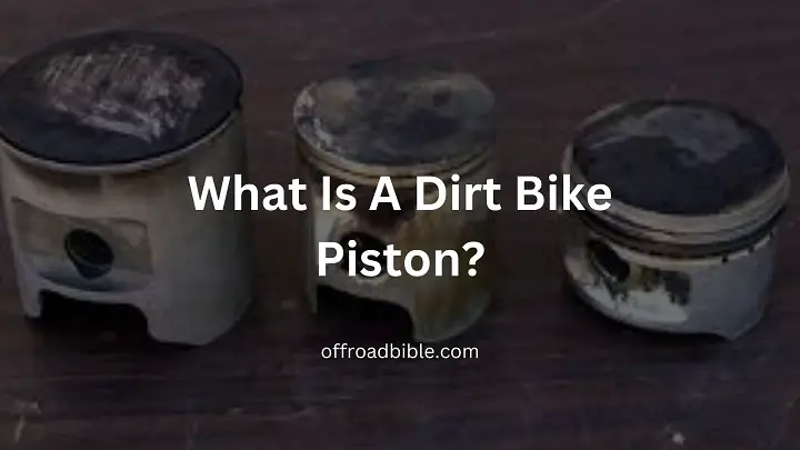What Is A Dirt Bike Piston?