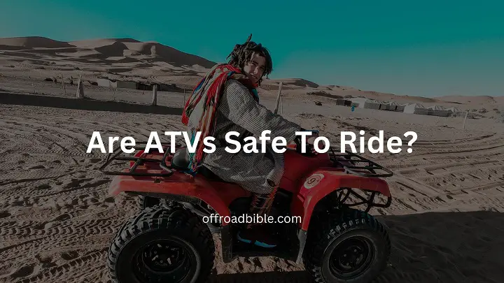 Are ATVs Safe To Ride?