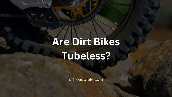 Are Dirt Bikes Tubeless?