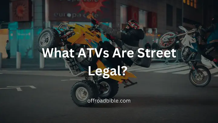 What ATVs Are Street Legal?