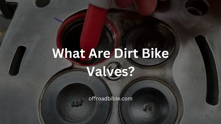 What Are Dirt Bike Valves?