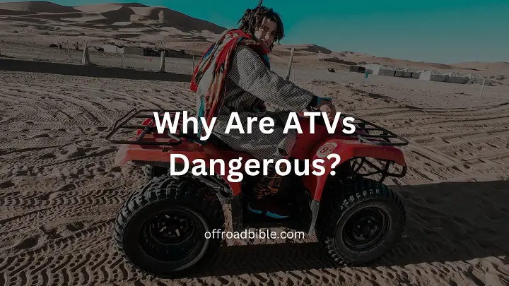 Why Are ATVs Dangerous?
